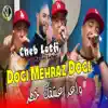 Cheb Lotfi - Dogi Mehraz Dogi (Wa3r 3shqeq Khtar) - Single